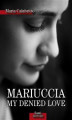 Okładka książki: Mariuccia MY DENIED LOVE