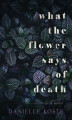 Okładka książki: What The Flower Says Of Death