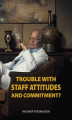 Okładka książki: Trouble with Staff Attitudes and Commitment?