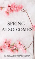 Okładka książki: Spring Also Comes