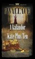 Okładka książki: A kalandor - Kate Plus Ten