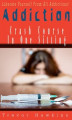 Okładka książki: Addiction Crash Course In One Sitting