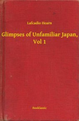 Okładka: Glimpses of Unfamiliar Japan, Vol 1