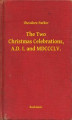 Okładka książki: The Two Christmas Celebrations, A.D. I. and MDCCCLV.