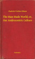 Okładka książki: The Man-Made World; or, Our Androcentric Culture