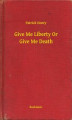 Okładka książki: Give Me Liberty Or Give Me Death
