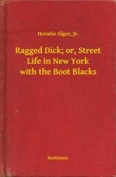 Okładka: Ragged Dick; or, Street Life in New York with the Boot Blacks