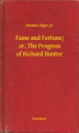 Okładka książki: Fame and Fortune; or, The Progress of Richard Hunter