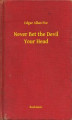 Okładka książki: Never Bet the Devil Your Head