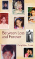 Okładka książki: Between Loss and Forever