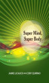 Okładka książki: Super Mind, Super Body