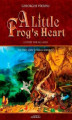Okładka książki: A Little Frog's Heart: The First Steps Towards Maturity