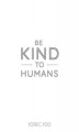 Okładka książki: Be Kind to Humans