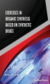 Okładka książki: Exercises in Organic Synthesis Based on Synthetic Drugs
