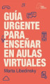 Okładka książki: Guía urgente para enseñar en aulas virtuales