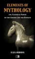 Okładka książki: Elements of Mythology, or, Classical Fables of the Greeks and the Romans