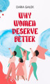 Okładka książki: Why Women Deserve Better