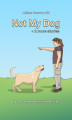 Okładka książki: Not My Dog